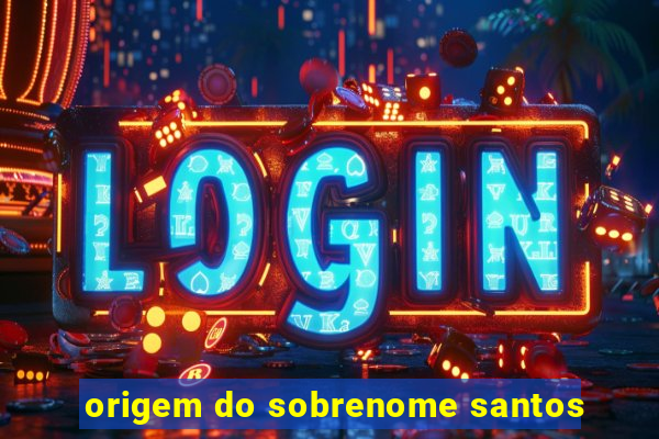 origem do sobrenome santos